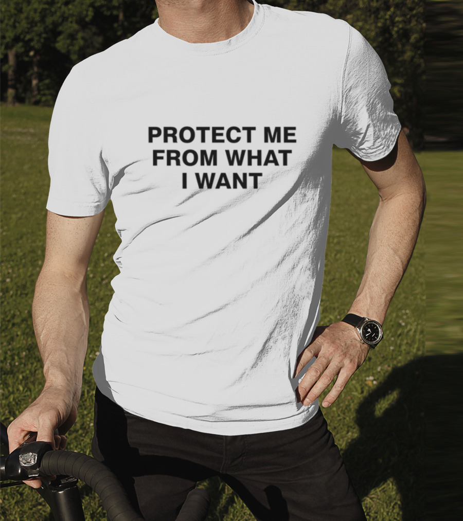 Protect Me From What I Want Text T-Shirt