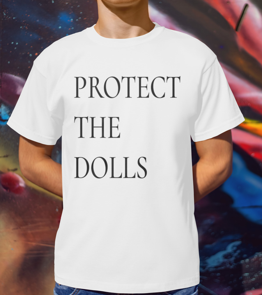 PROTECT THE DOLLS T-Shirt