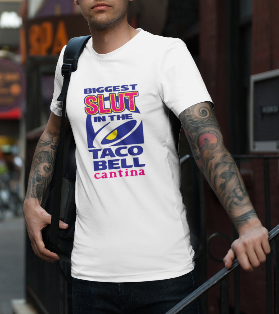 BIGGEST SLUT IN THE TACO BELL CANTINA T-Shirt