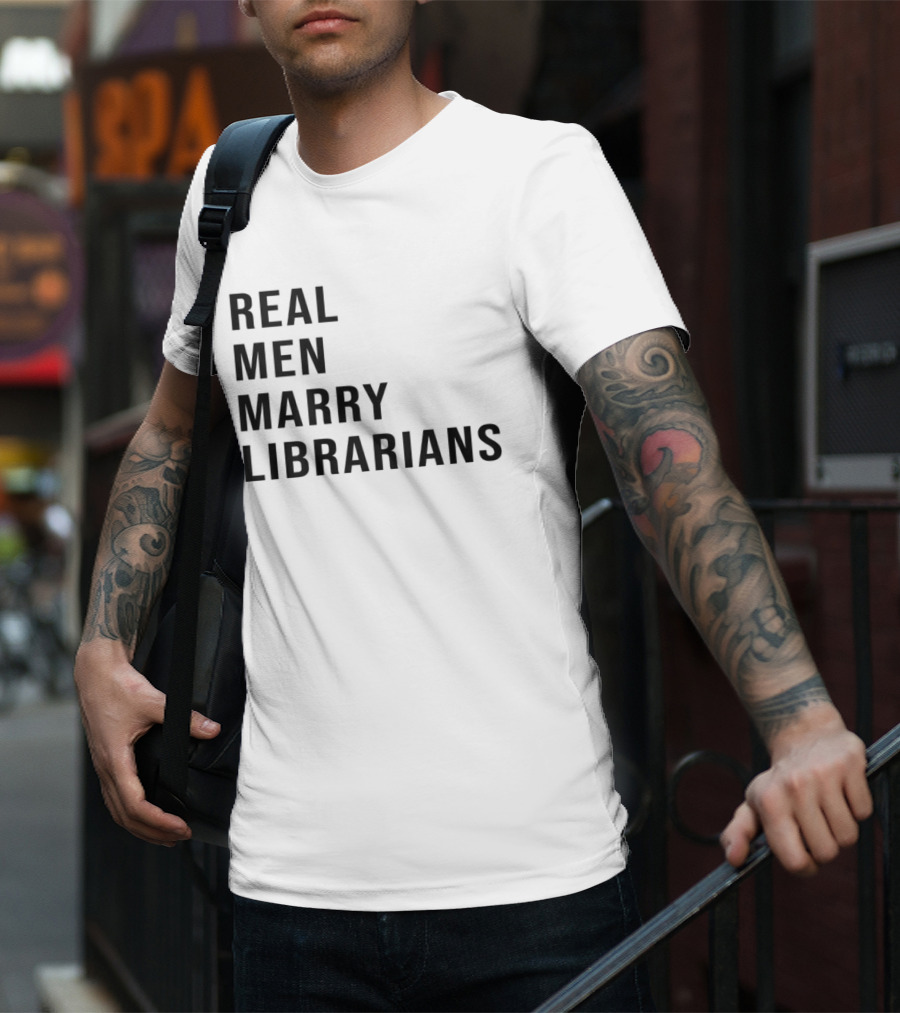 Real Men Marry Librarians T-Shirt