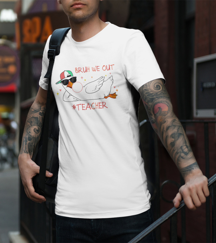 Bruh We Out Teacher Silly Goose Bubblegum Sunglasses Cap T-Shirt