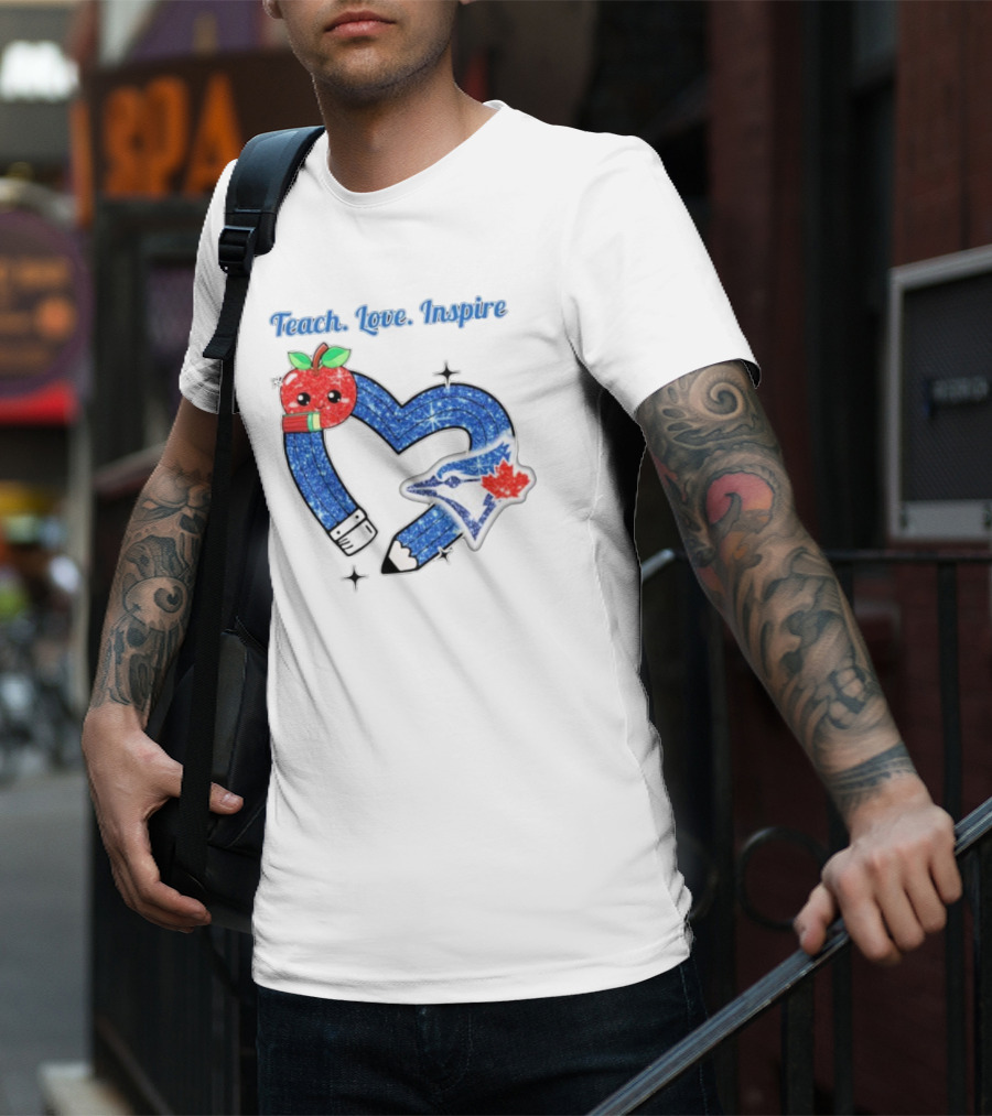 Toronto Blue Jays Teach Love Inspire Glitter Heart Apple T-Shirt