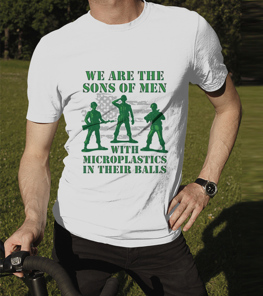We Are The Sons Of Men With Microplastics In Their Balls Soldiers American Flag Military Toy Figures T-Shirt