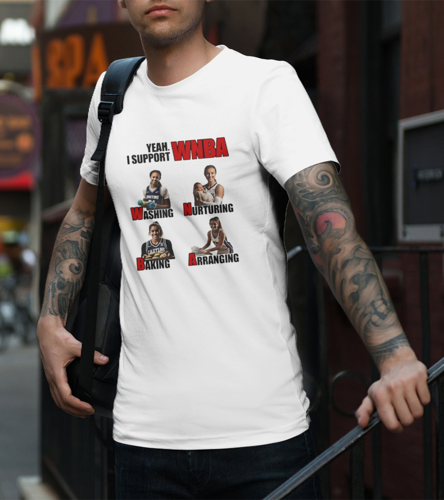 Yeah I Support WNBA Washing Nurturing Baking Arranging T-Shirt
