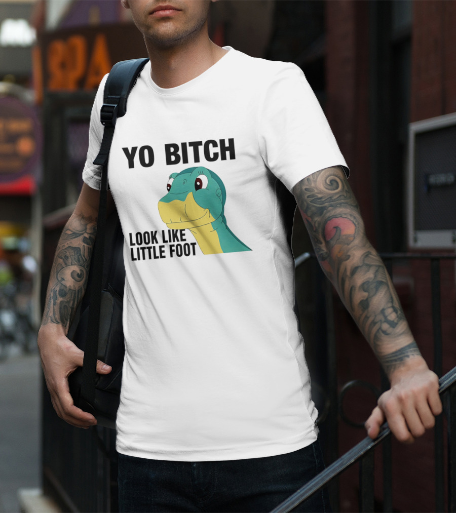 Yo Bitch Look Like Little Foot Cartoon T-Shirt