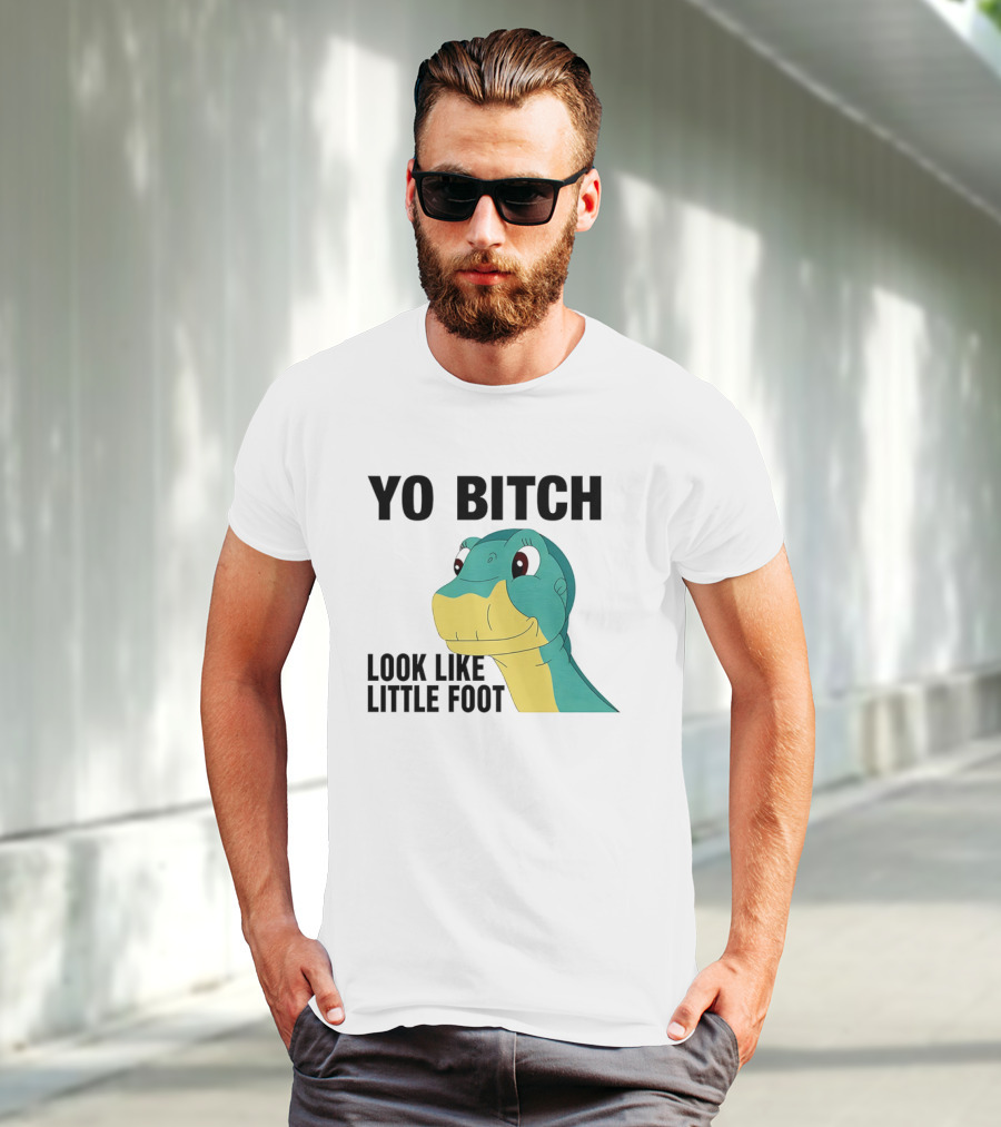 Yo Bitch Look Like Little Foot Cartoon T-Shirt