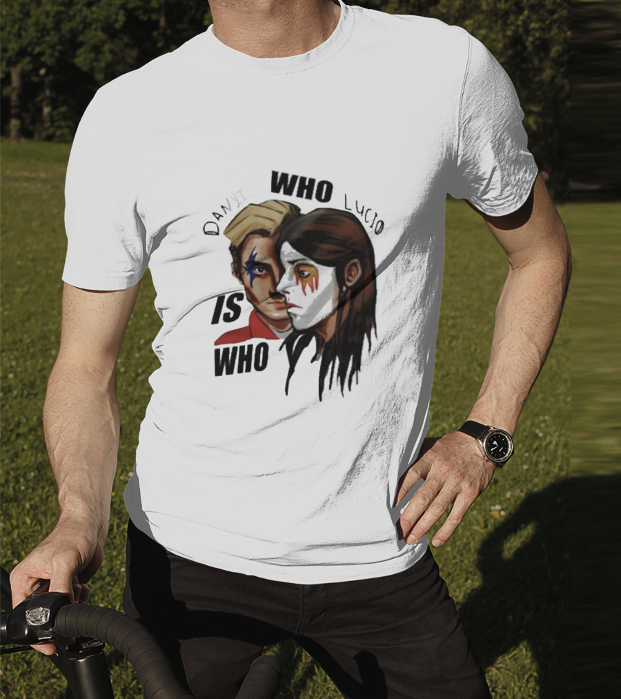 Danyil Who Lucio Who Is Who Danyil Lucio T-Shirt