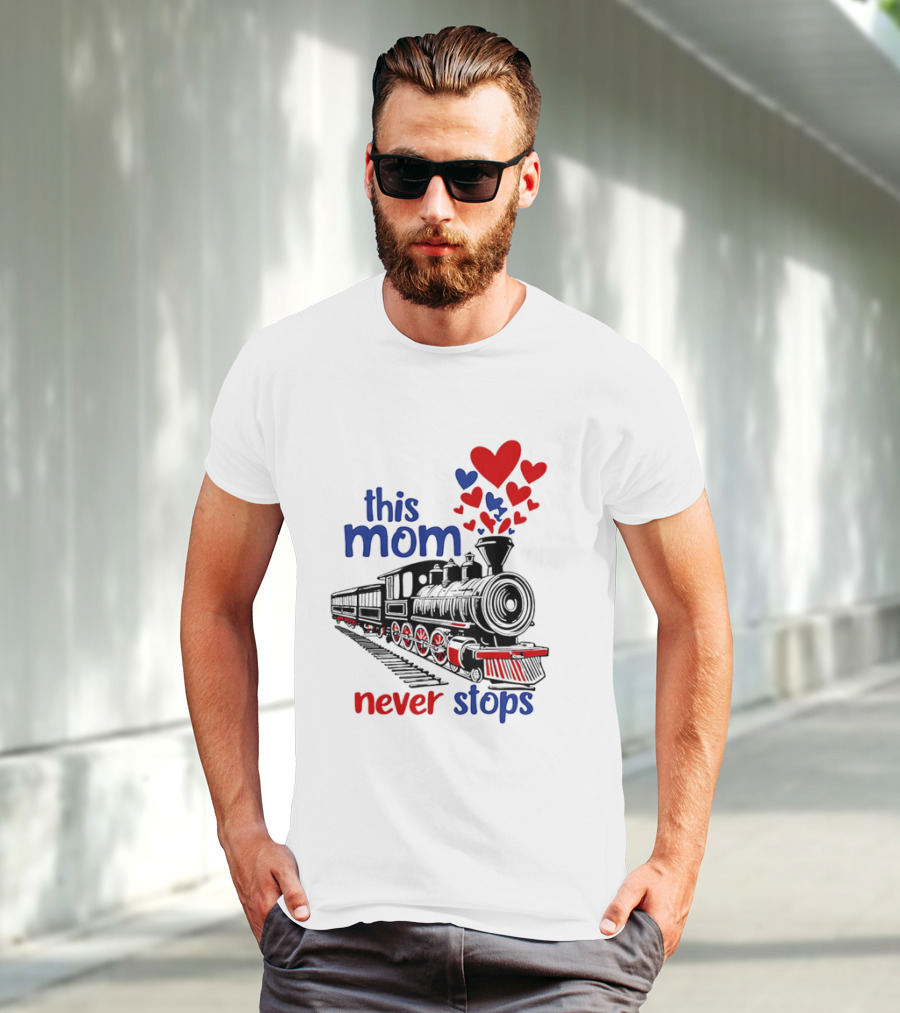 This Mom Never Stops Train With Hearts T-Shirt