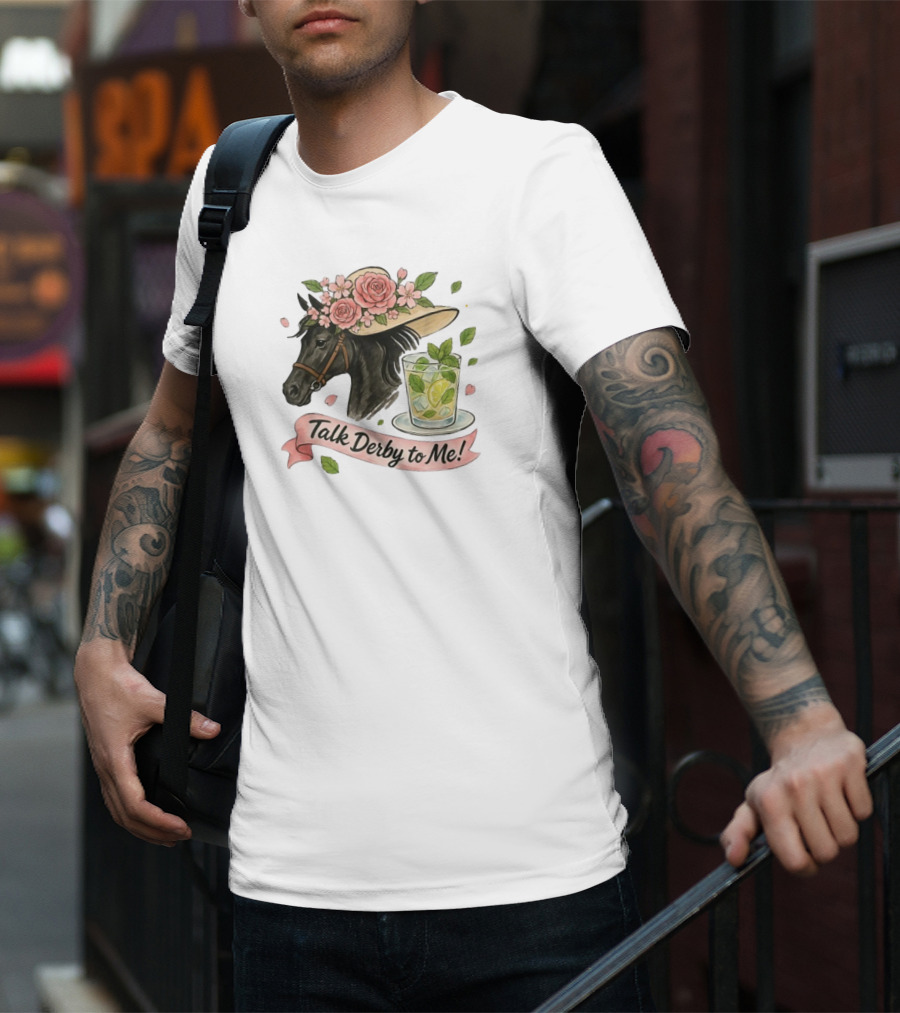 Talk Derby To Me Horse With Roses Hat And Mint Julep T-Shirt