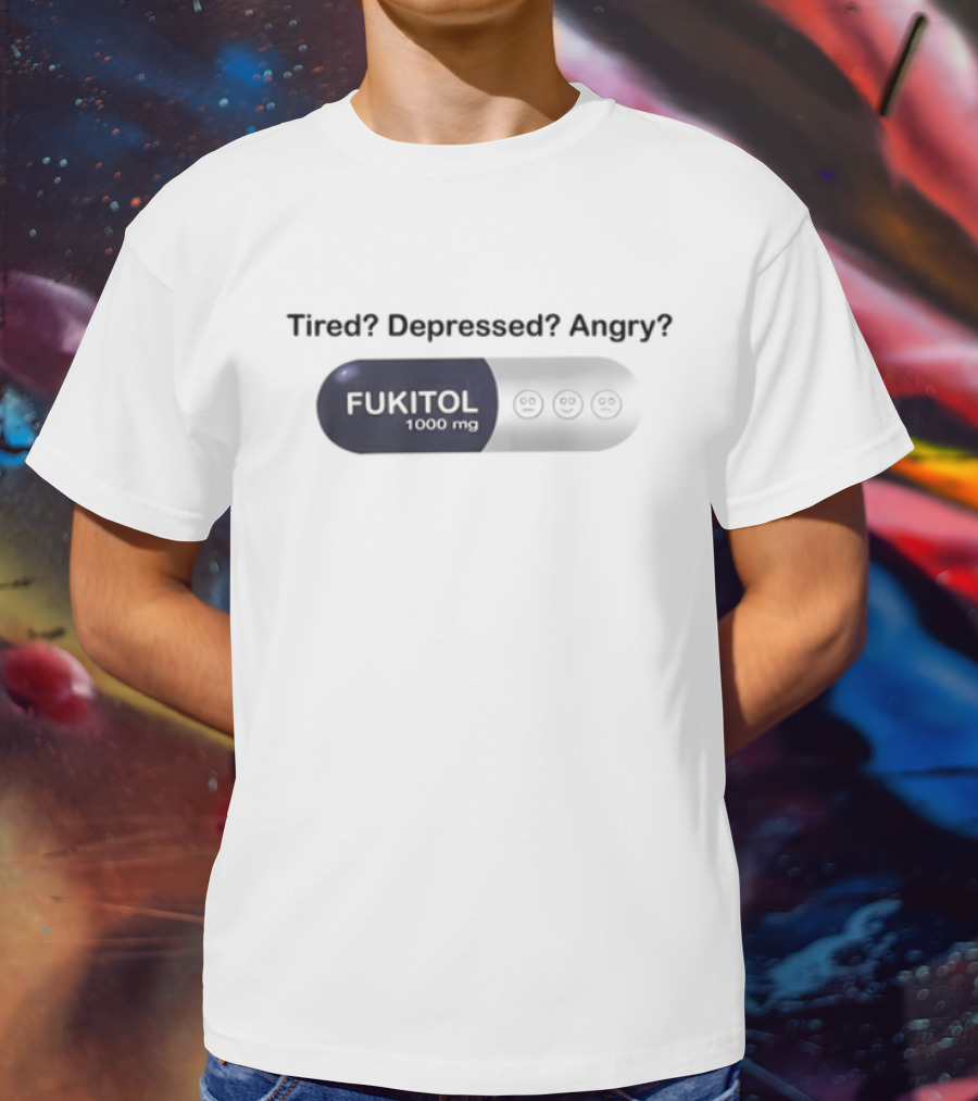 Southern Grace Tired Depressed Angry Fukitol 1000Mg Capsule T-Shirt