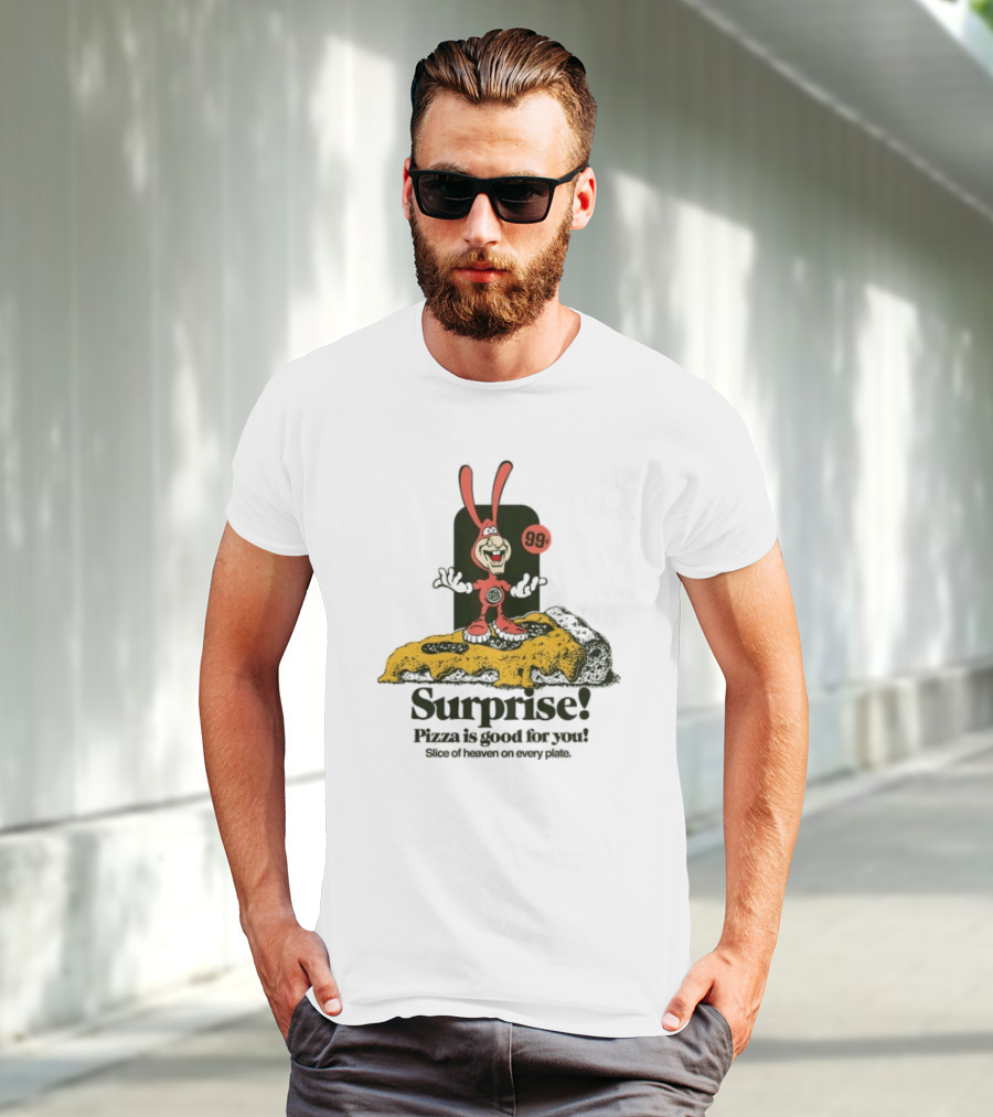 Surprise 99c Pizza Is Good For You Slice Of Heaven On Every Plate T-Shirt