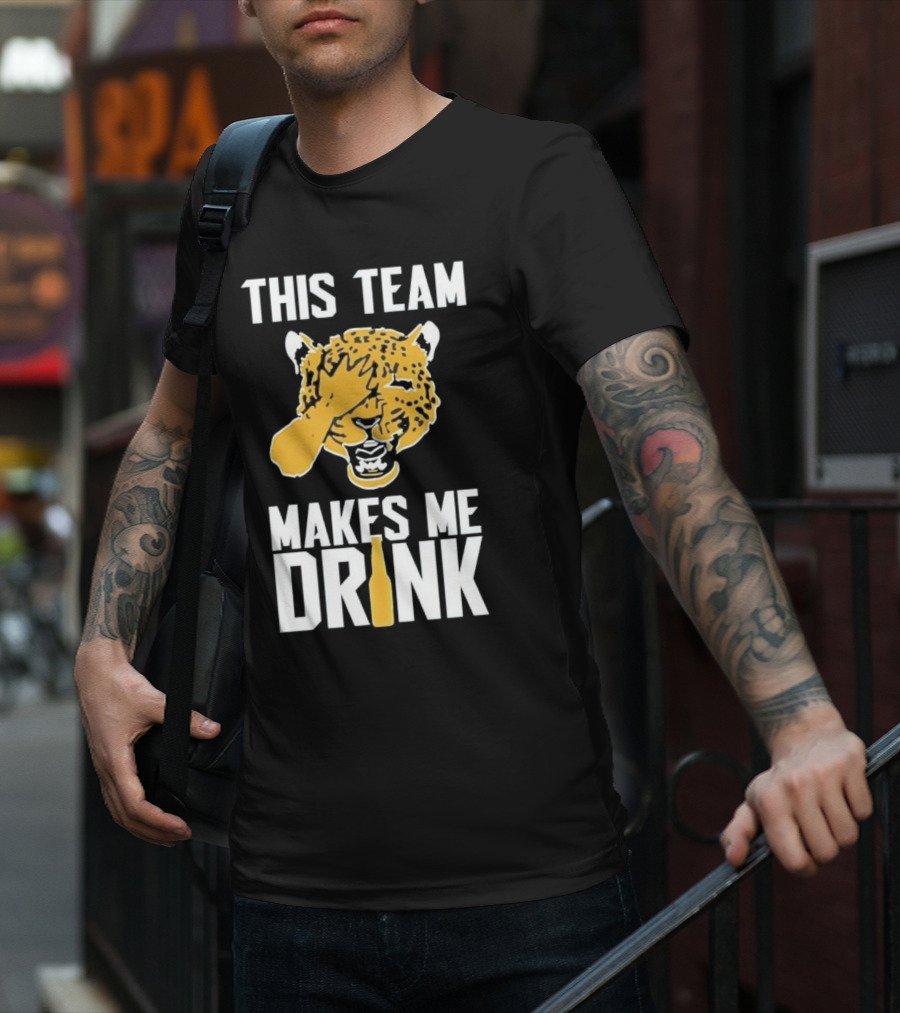 Jacksonville Jaguars This Team Makes Me Drink T-Shirt