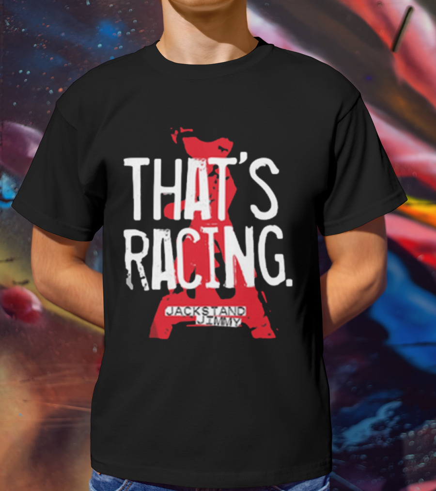 Jackstand Jimmy That’s Racing Red Jack Stand T-Shirt
