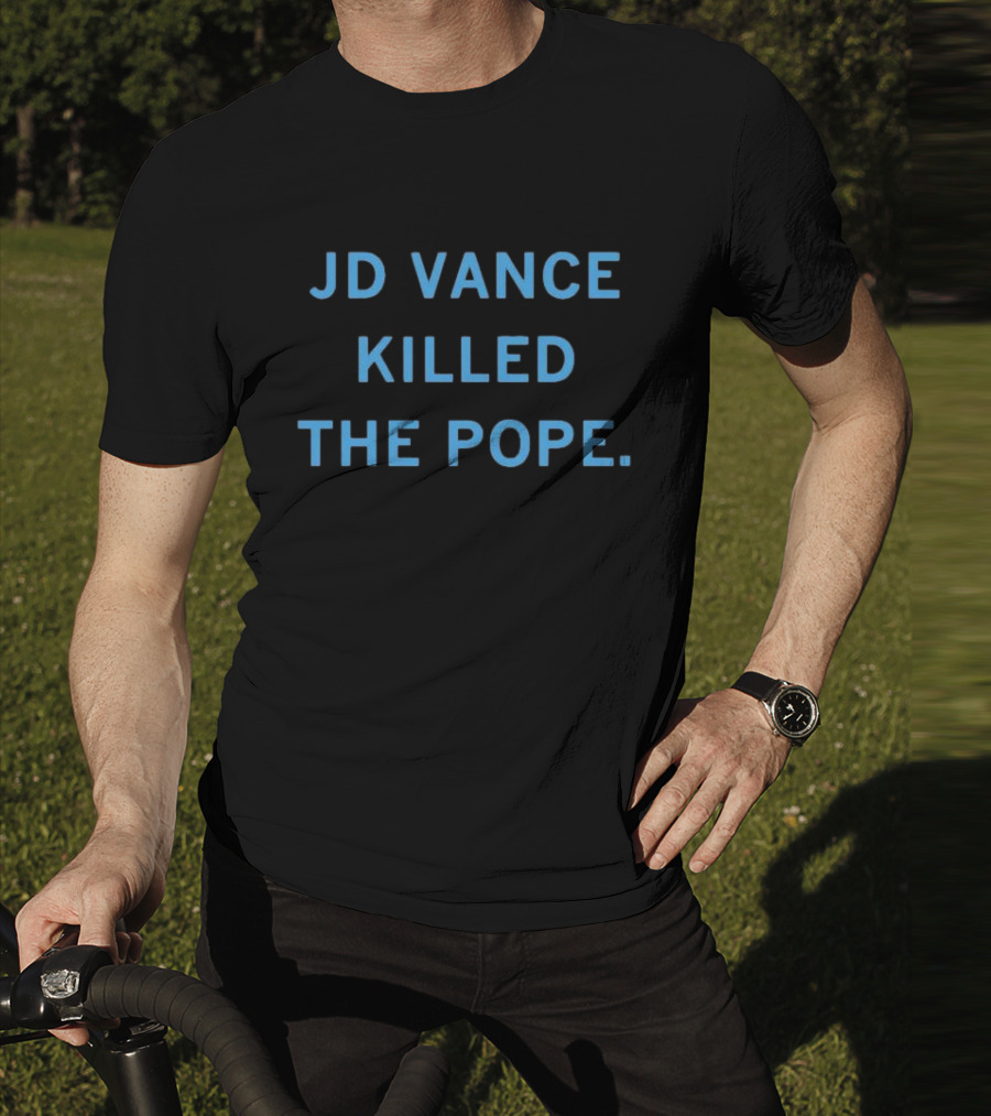 JD Vance Killed The Pope T-Shirt