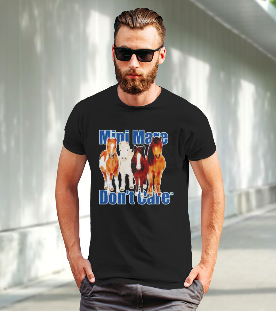 Mini Mare Don’t Care Horses Katie Van Slyke Mabry T-Shirt