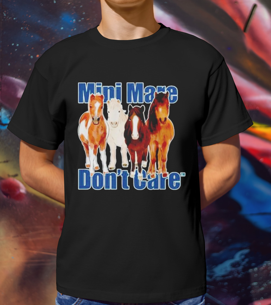 Mini Mare Don’t Care Horses Katie Van Slyke Mabry T-Shirt