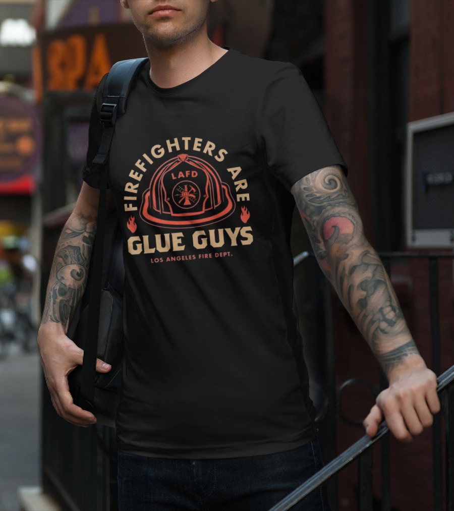 LAFD Firefighters Are Glue Guys Los Angeles Fire Dept T-Shirt