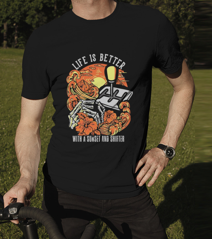 Life Is Better With A Sunset And Shifter Orange Skeleton Floral Waves T-Shirt