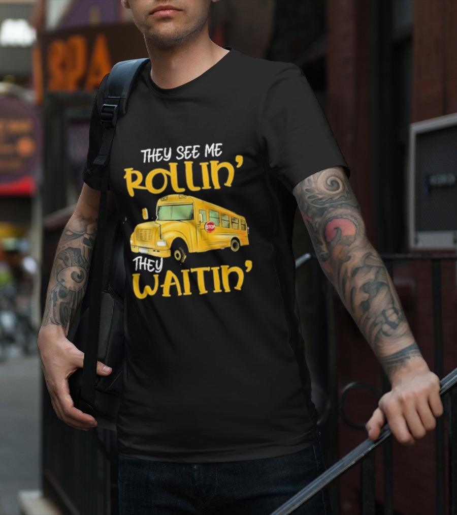 They See Me Rollin' They Waitin' School Bus 2025 T-Shirt