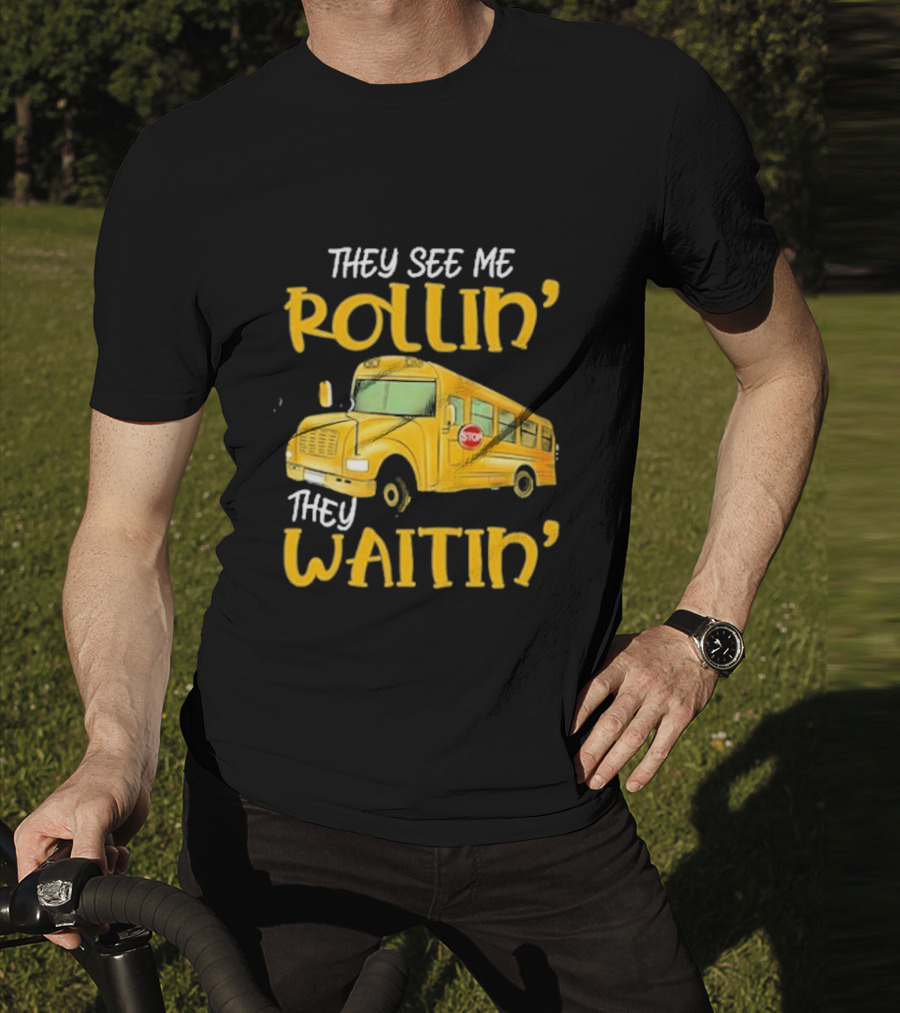 They See Me Rollin' They Waitin' School Bus 2025 T-Shirt