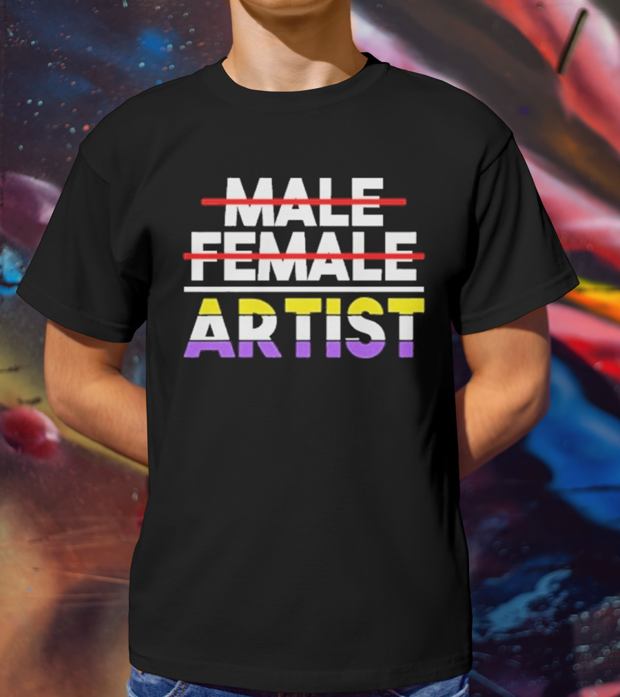 "Nonbinary Artist Pride Message With Crossed Out Male Female Text" T-Shirt