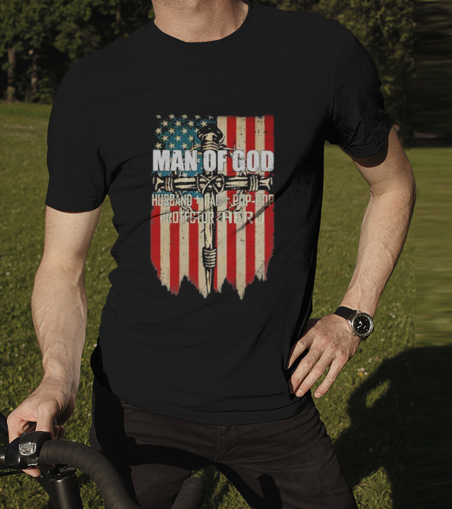 Man Of God Husband Dad Pop-Pop Protector Hero American Flag Cross T-Shirt