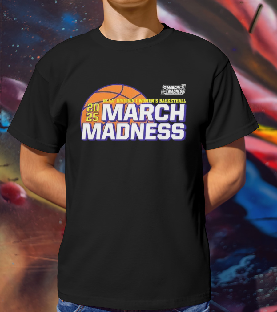 2025 NCAA Division I Women’s Basketball March Madness T-Shirt