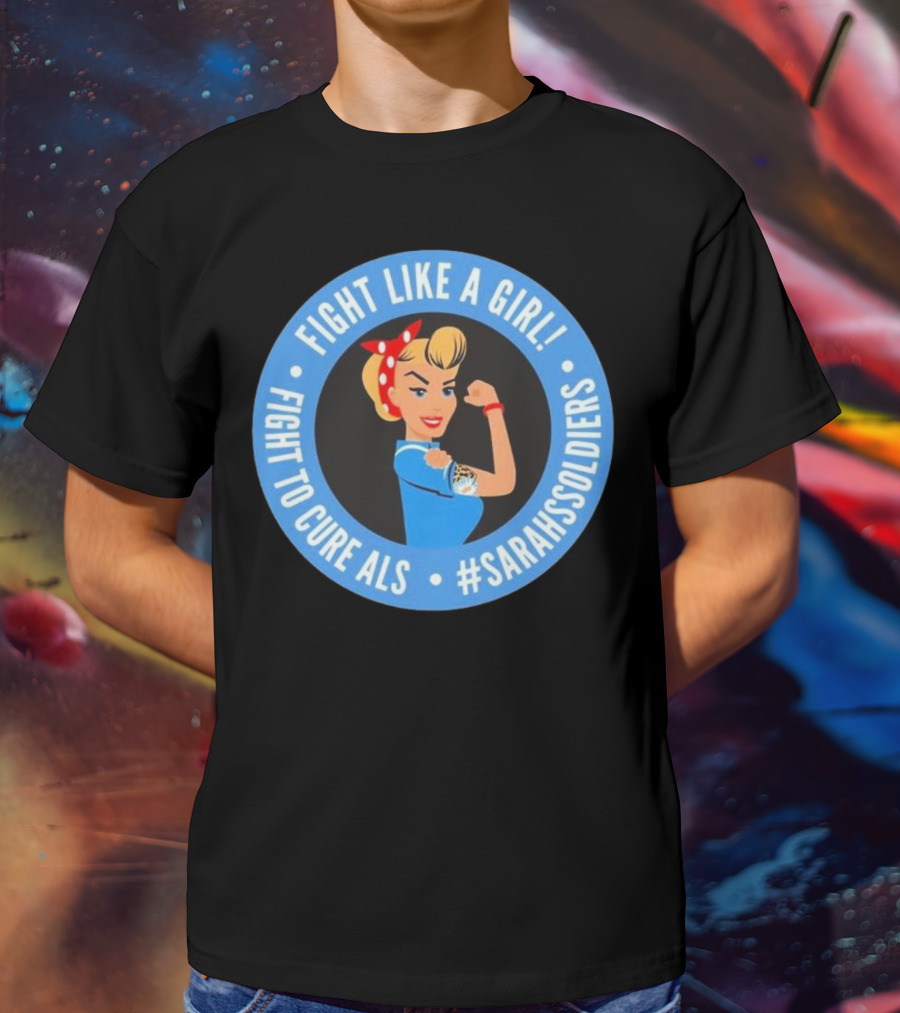 Fight Like A Girl Matt Quatraro Fight To Cure ALS #SarahsSoldiers T-Shirt