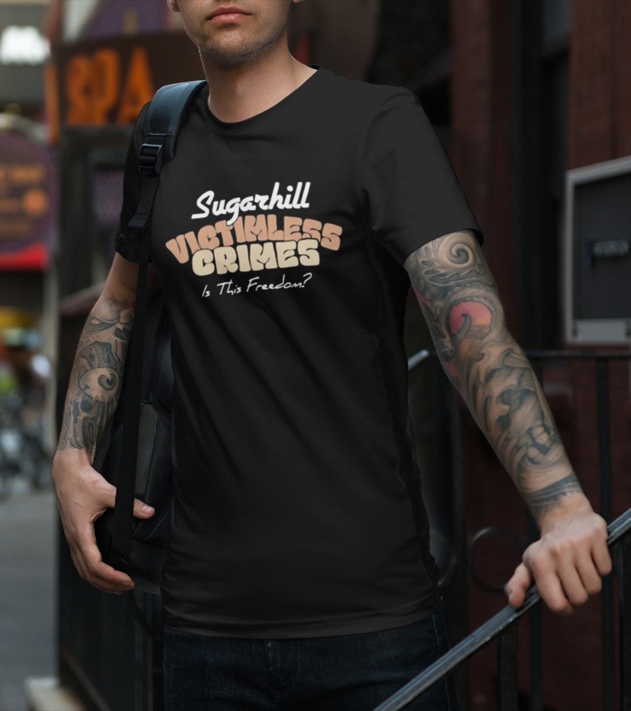 Sugarhill Victimless Crimes Is This Freedom T-Shirt