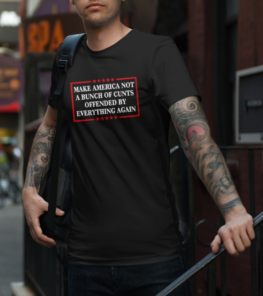 Make America Not A Bunch Of Cunts Offended By Everything Again Red Stars Frame T-Shirt