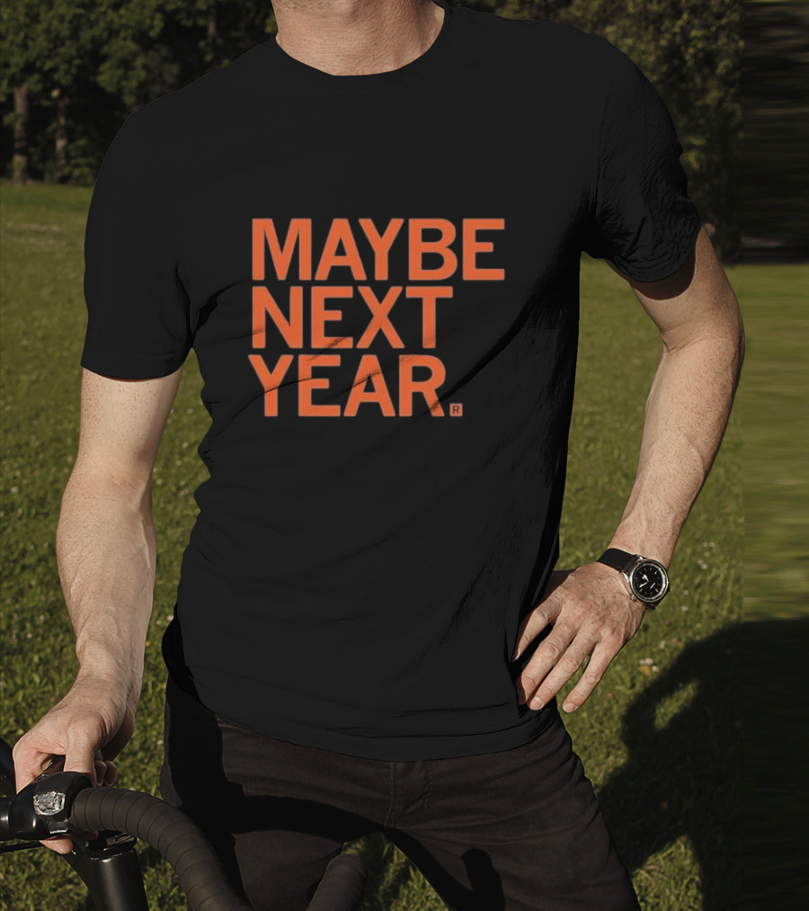MAYBE NEXT YEAR Orange Bold Text T-Shirt