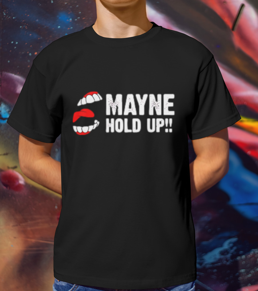 Mayne Hold Up Red Lips And Teeth T-Shirt