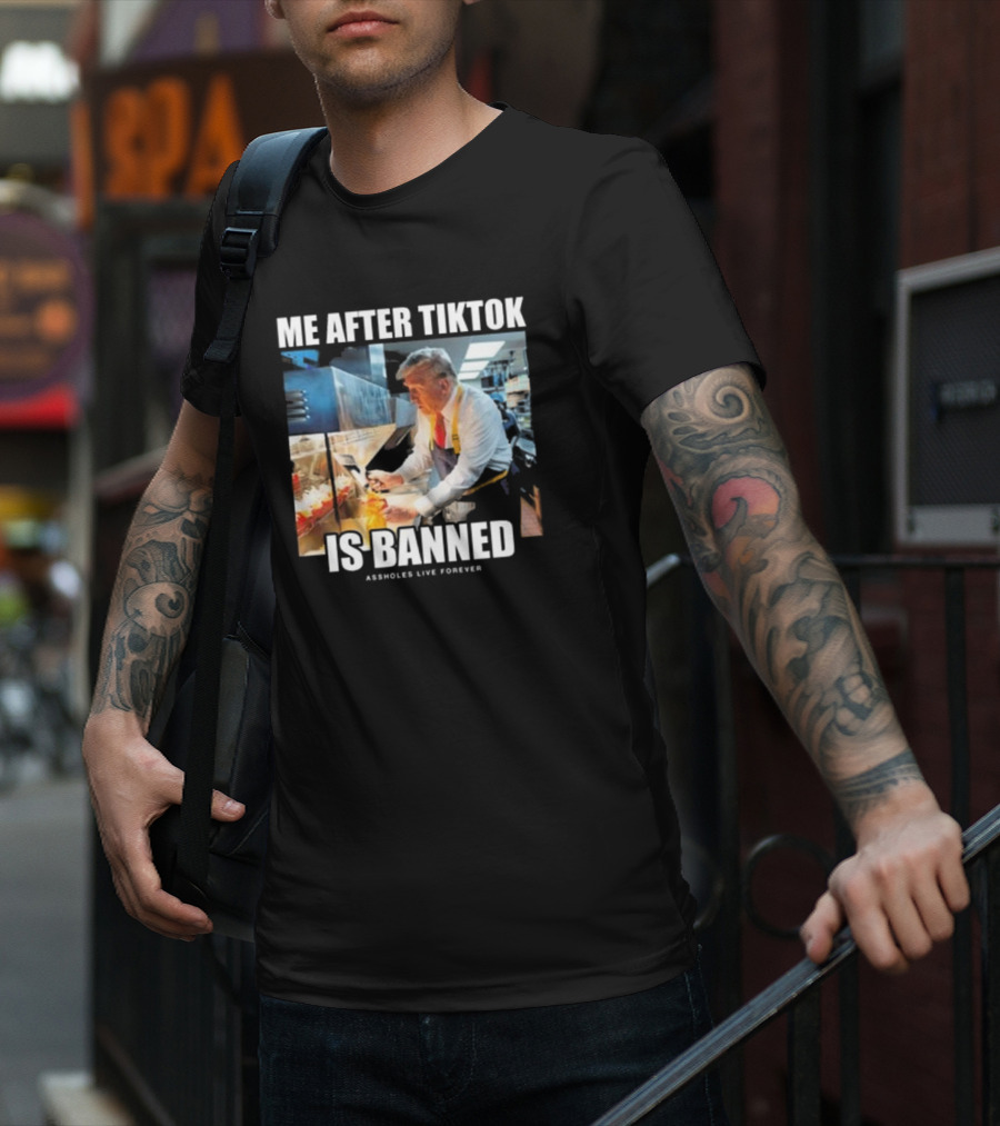 "Me After Tiktok Is Banned Cooking Assholes Live Forever" T-Shirt