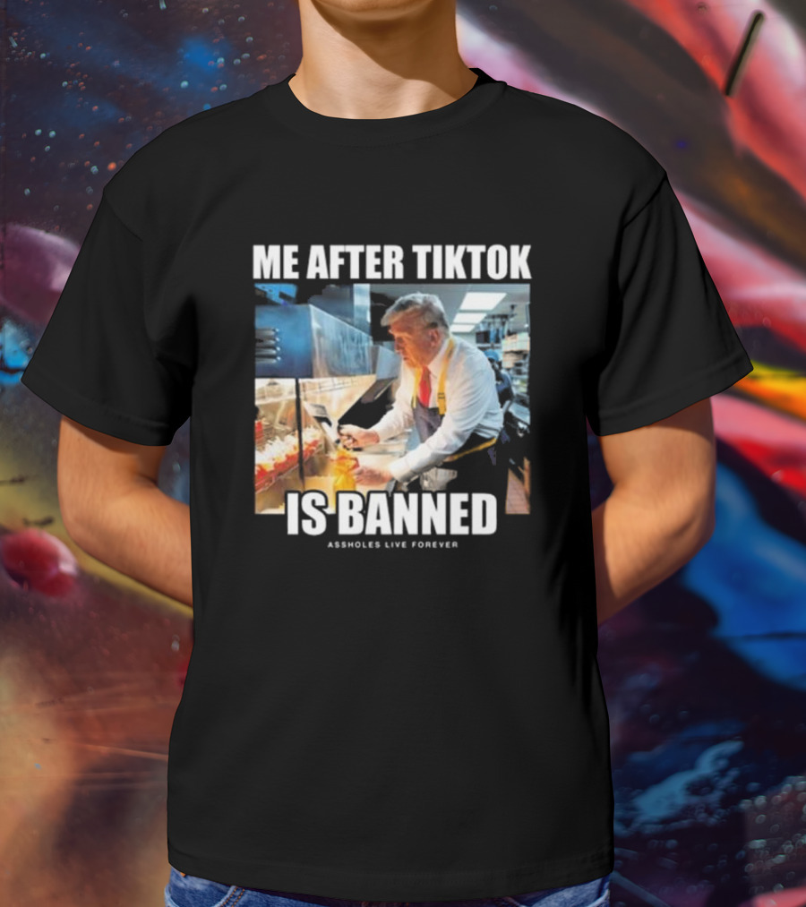 "Me After Tiktok Is Banned Cooking Assholes Live Forever" T-Shirt