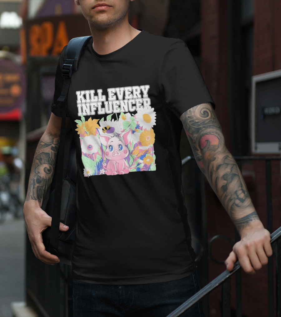 Kill Every Influencer Cute Pig Surrounded By Colorful Flowers T-Shirt