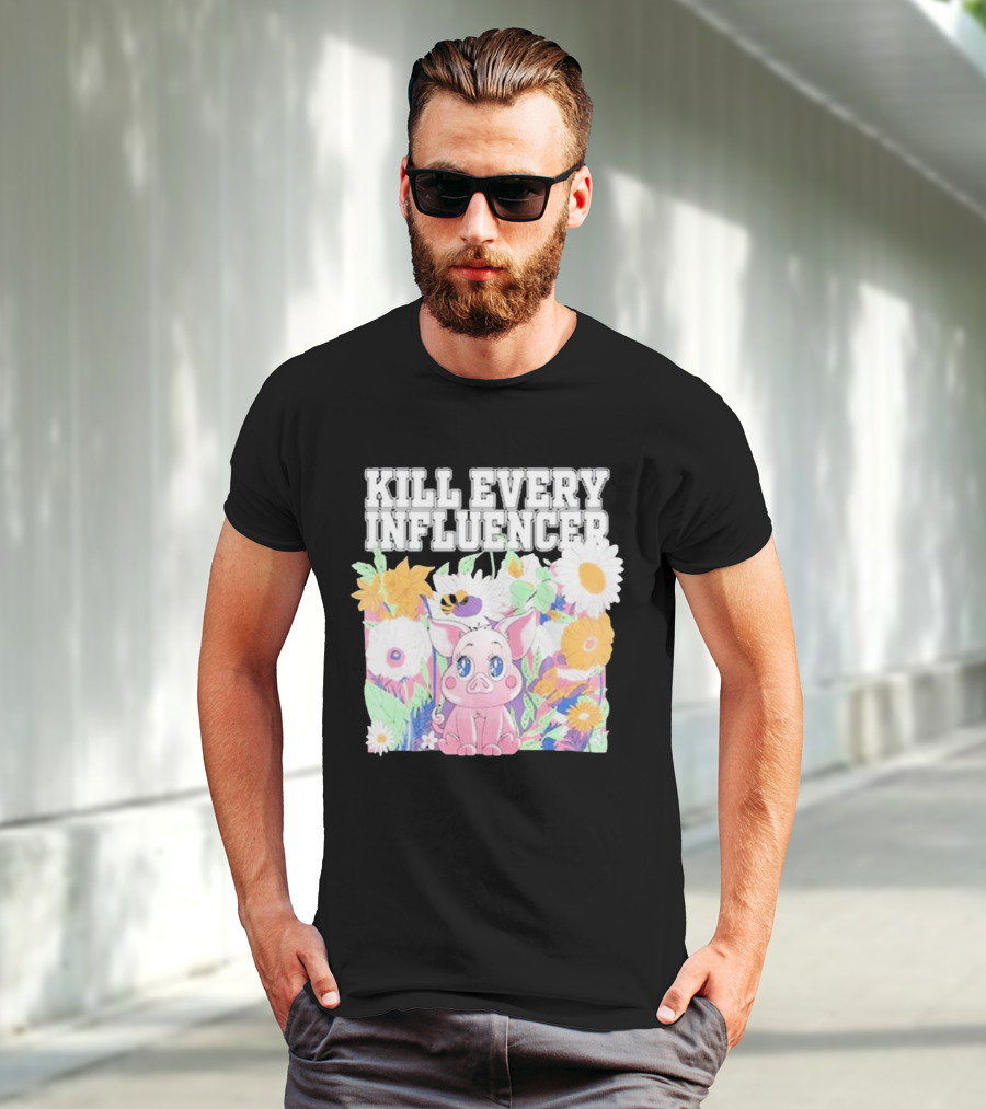 Kill Every Influencer Cute Pig Surrounded By Colorful Flowers T-Shirt