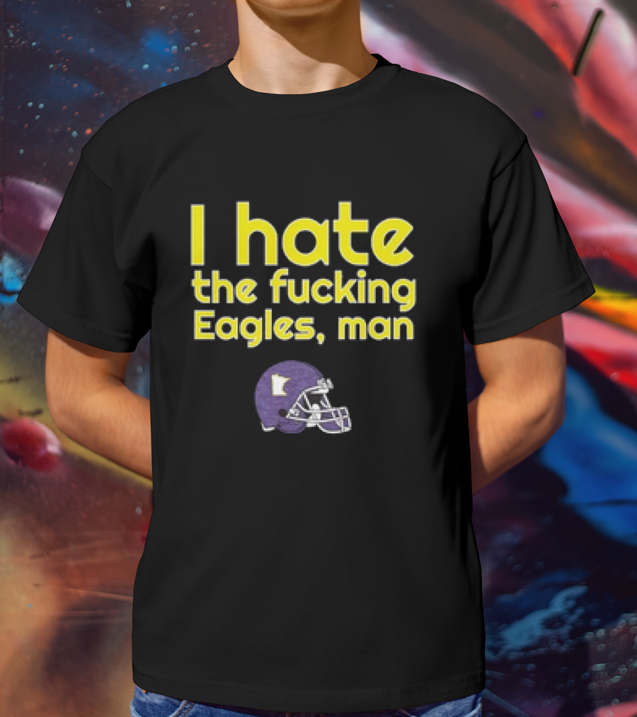Minnesota Vikings I Hate The Fucking Eagles Man Helmet T-Shirt