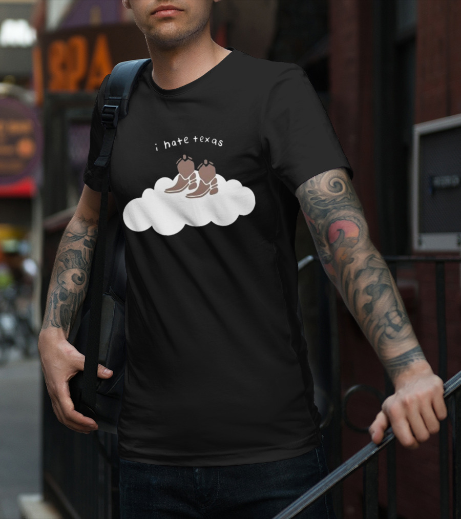 I Hate Texas Cowboy Boots On Cloud T-Shirt