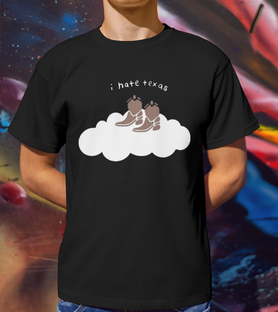 I Hate Texas Cowboy Boots On Cloud T-Shirt