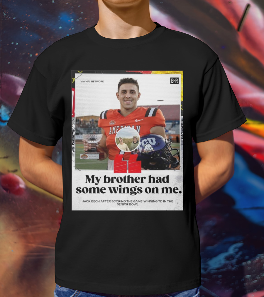 My Brother Had Some Wings On Me Jack Bech Game-Winning TD Senior Bowl TCU Football T-Shirt