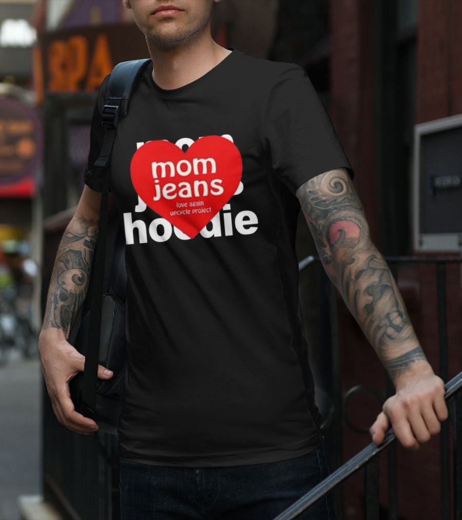 Mom Jeans Love Again Upcycle Project T-Shirt