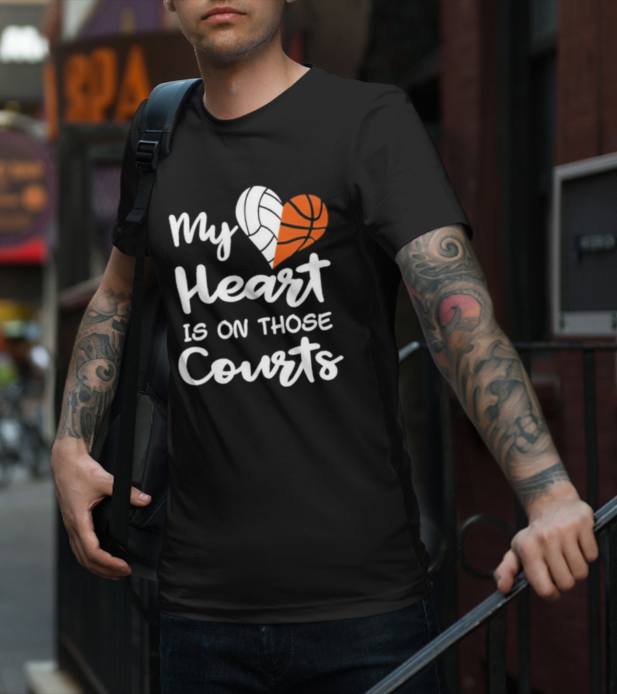 My Heart Is On Those Courts Volleyball Basketball T-Shirt