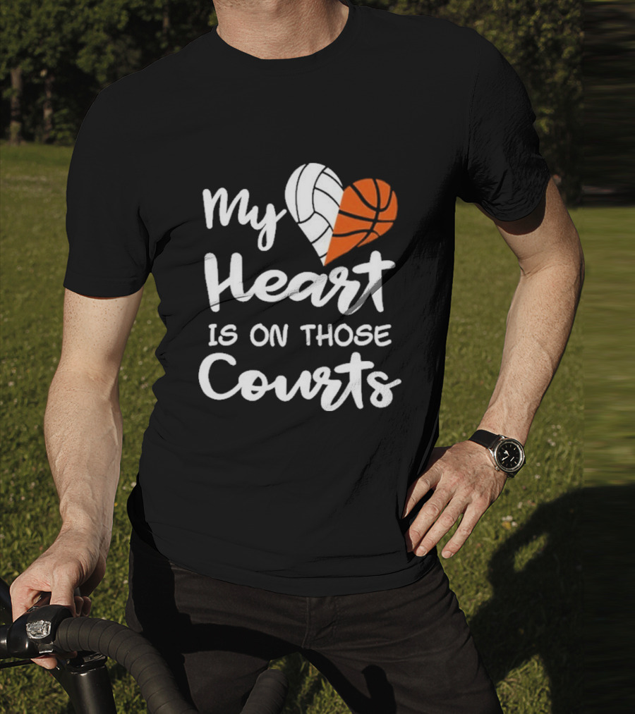 My Heart Is On Those Courts Volleyball Basketball T-Shirt