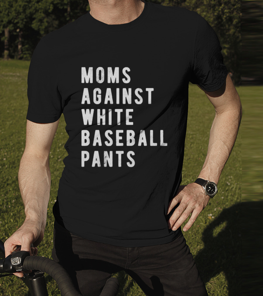 Moms Against White Baseball Pants T-Shirt
