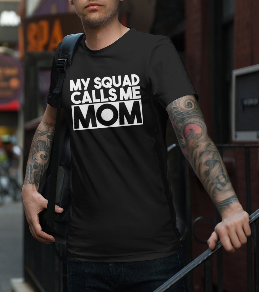 My Squad Calls Me Mom T-Shirt