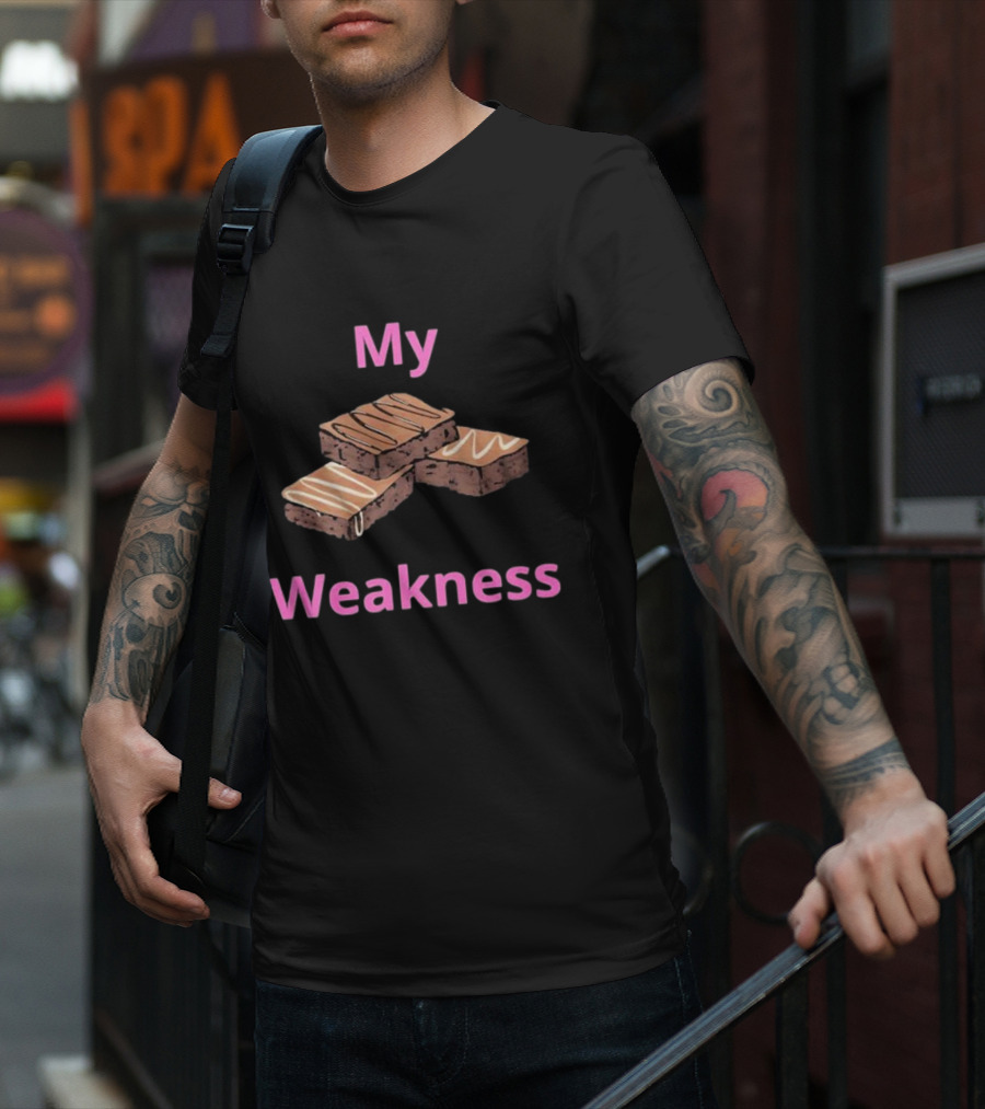 My Weakness Chocolate Brownies T-Shirt