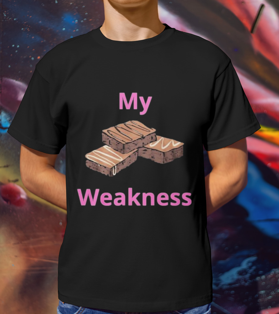 My Weakness Chocolate Brownies T-Shirt