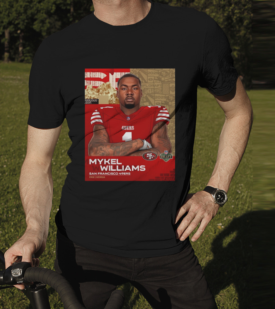MYKEL WILLIAMS SAN FRANCISCO 49ERS EDGE GEORGIA NFL DRAFT 2025 T-Shirt