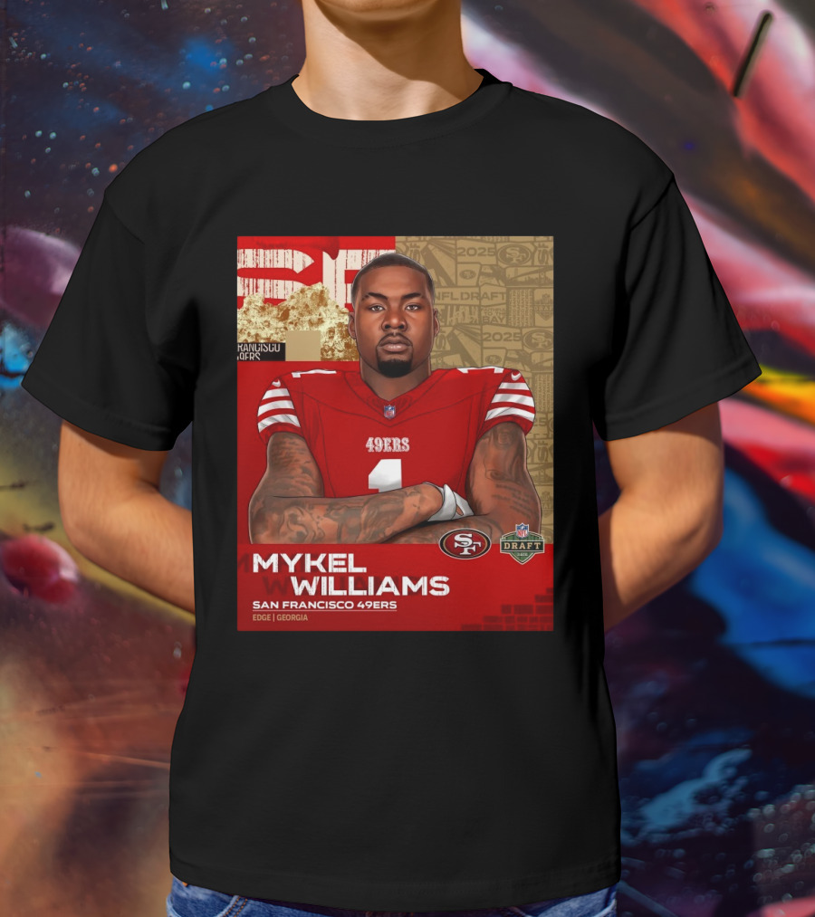 MYKEL WILLIAMS SAN FRANCISCO 49ERS EDGE GEORGIA NFL DRAFT 2025 T-Shirt
