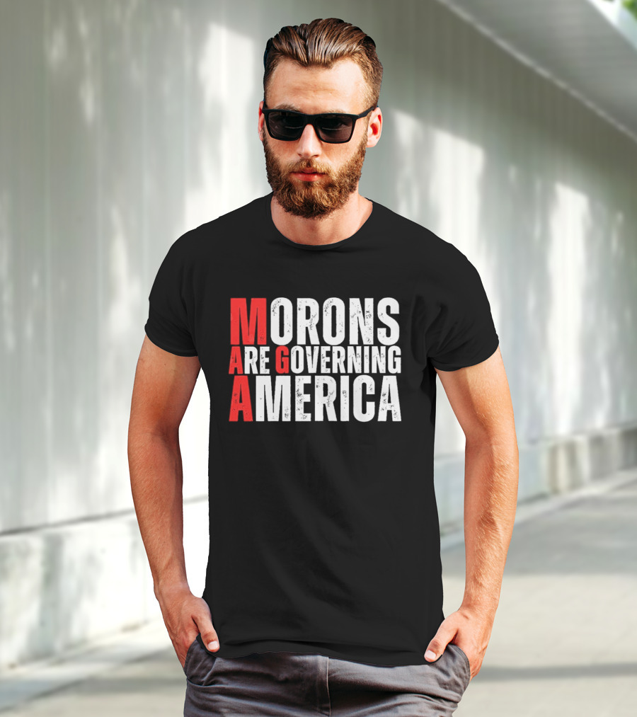 Morons Are Governing America M A G A Bold Statement T-Shirt